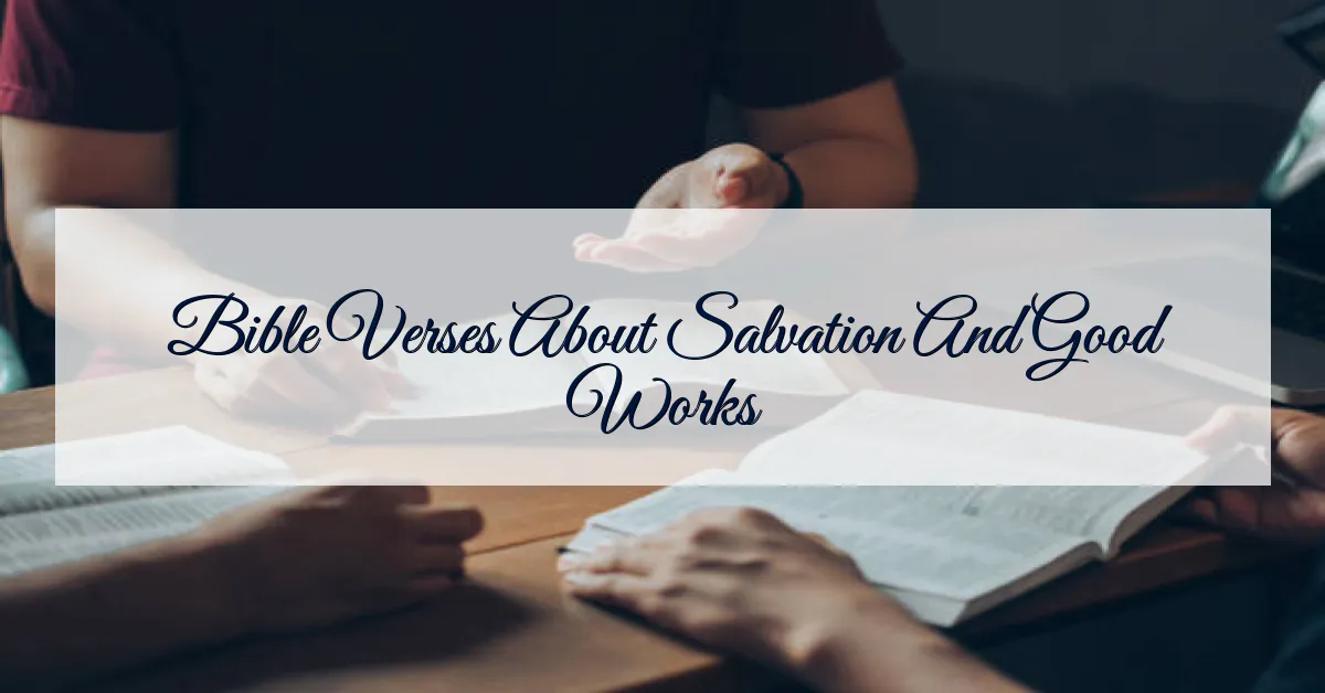 Bible Verses About Salvation And Good Works