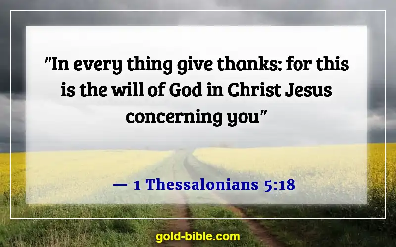 Bible Verses About In All Your Ways Acknowledging God (1 Thessalonians 5:18)