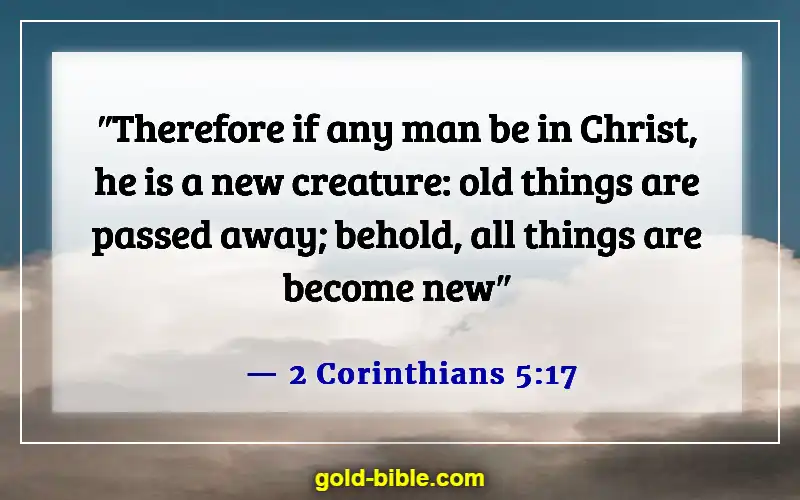 Bible Verses About Falling In Love With The Wrong Person (2 Corinthians 5:17)