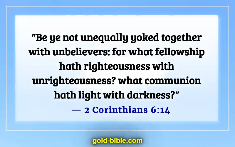 Bible Verses About Falling In Love With The Wrong Person (2 Corinthians 6:14)