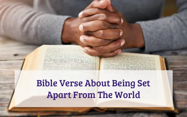 Bible Verse About Being Set Apart From The World