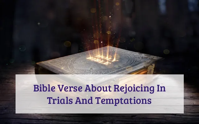 Bible Verse About Rejoicing In Trials And Temptations