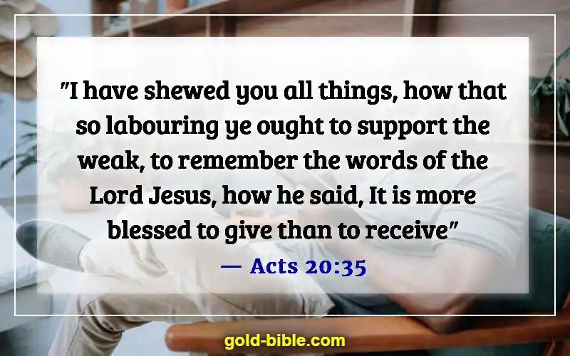 Bible Verses About Bear One Another’s Burdens (Acts 20:35)