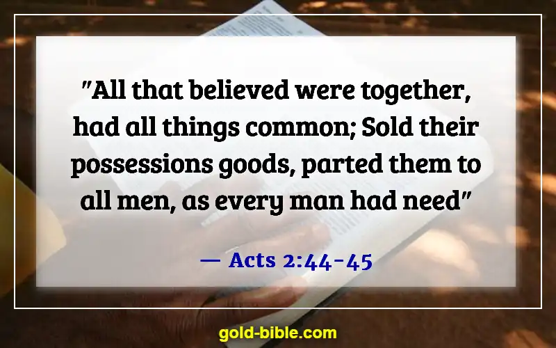 Bible Verses About Bear One Another’s Burdens (Acts 2:44-45)