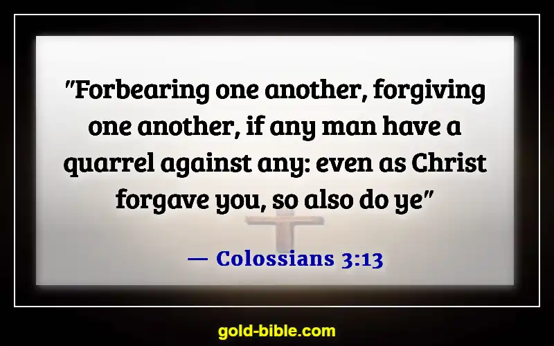 Bible Verses About Someone Doing You Wrong (Colossians 3:13)