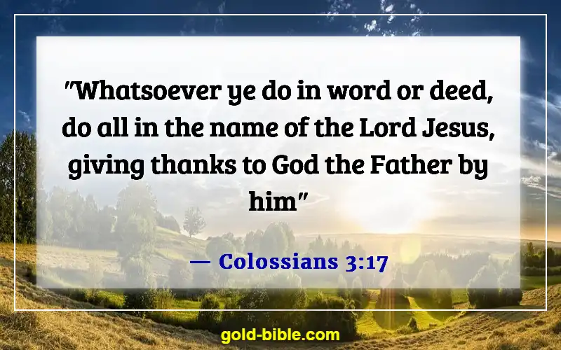 Bible Verses About Right And Wrong Choices (Colossians 3:17)