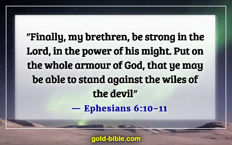 Bible Verses About Living Life More Abundantly (Ephesians 6:10-11)