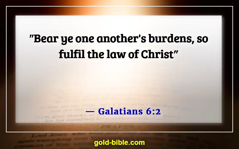 Bible Verses About Bear One Another’s Burdens (Galatians 6:2)