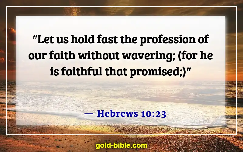 Bible Verses About Choosing And Walking On The Right Path (Hebrews 10:23)