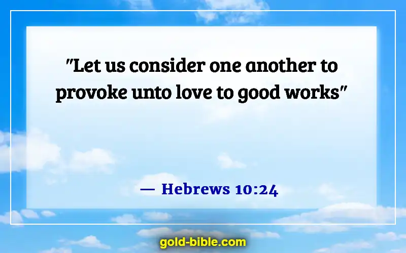Bible Verses About Bear One Another’s Burdens (Hebrews 10:24)