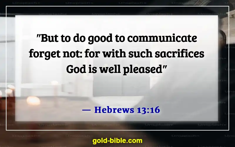 Bible Verses About Bear One Another’s Burdens (Hebrews 13:16)