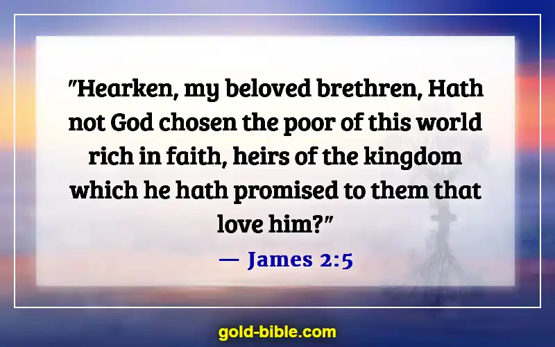 Bible Verses About The Poor Being Rich (James 2:5)