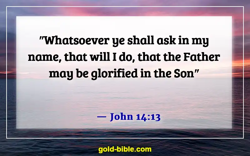 Bible Verses About Asking And Receiving (John 14:13)