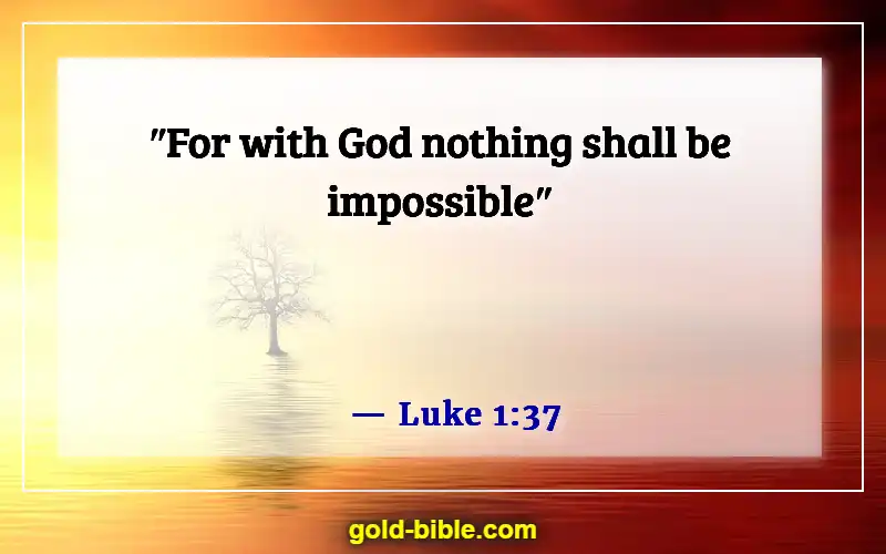Bible Verses About God’s Powers And Abilities (Luke 1:37)
