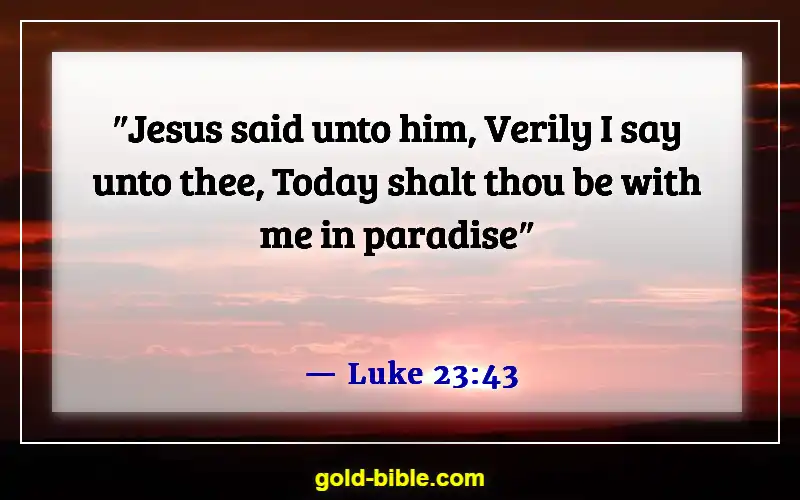 Bible Verses About Celebrating Life After Death (Luke 23:43)
