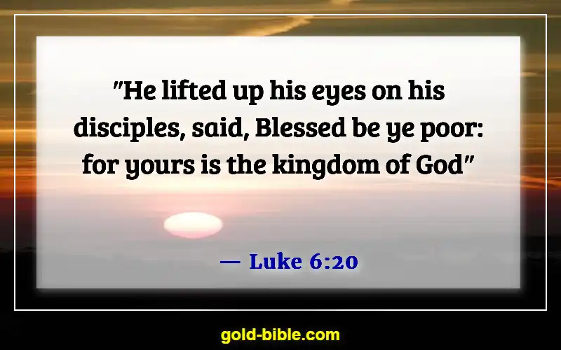 Bible Verses About The Poor Being Rich (Luke 6:20)