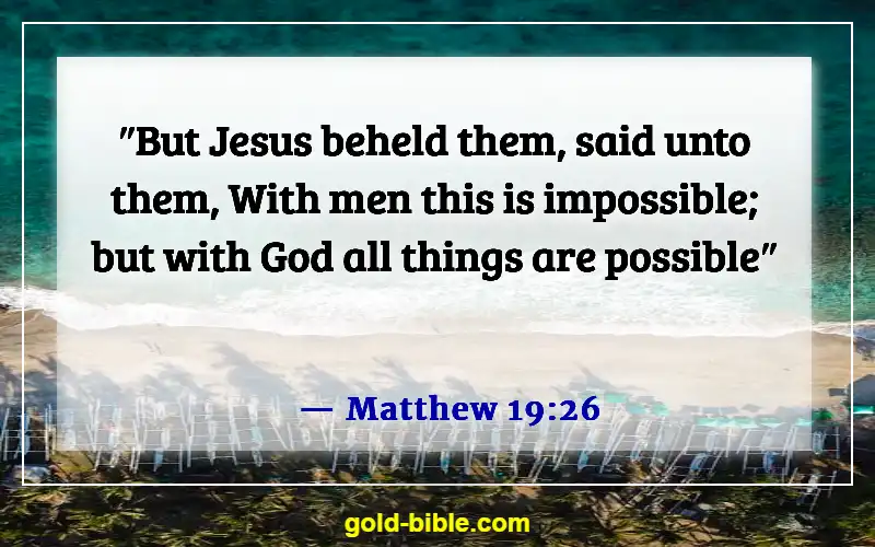 Bible Verses About God’s Powers And Abilities (Matthew 19:26)