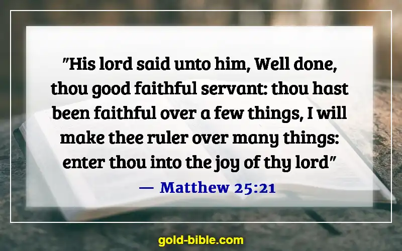 Bible Verses About Choosing And Walking On The Right Path (Matthew 25:21)