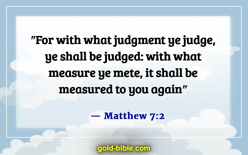 Bible Verses About Doing Wrong To Others (Matthew 7:2)