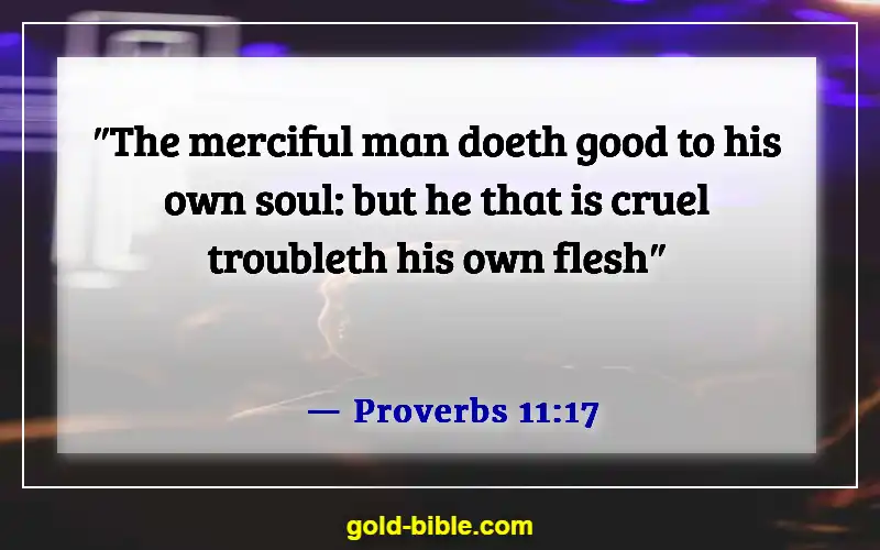 Bible Verses About Doing Wrong To Others (Proverbs 11:17)