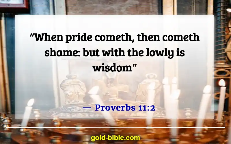 Bible Verses About Solomon’s Wisdom (Proverbs 11:2)