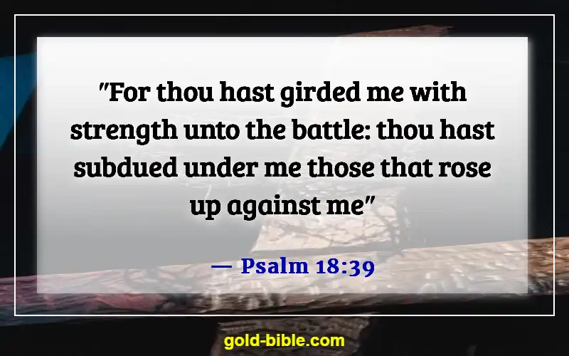 Be A Warrior Not A Worrier Bible Verse (Psalm 18:39)