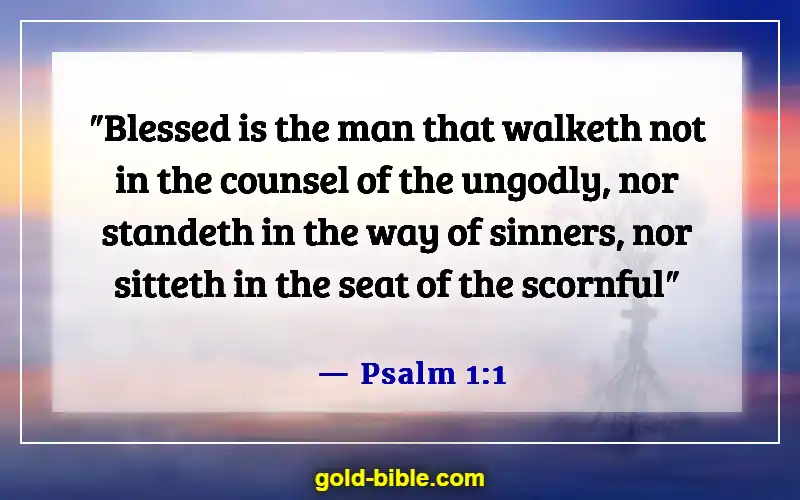 Bible Verses About Bad And Negative Influences (Psalm 1:1)