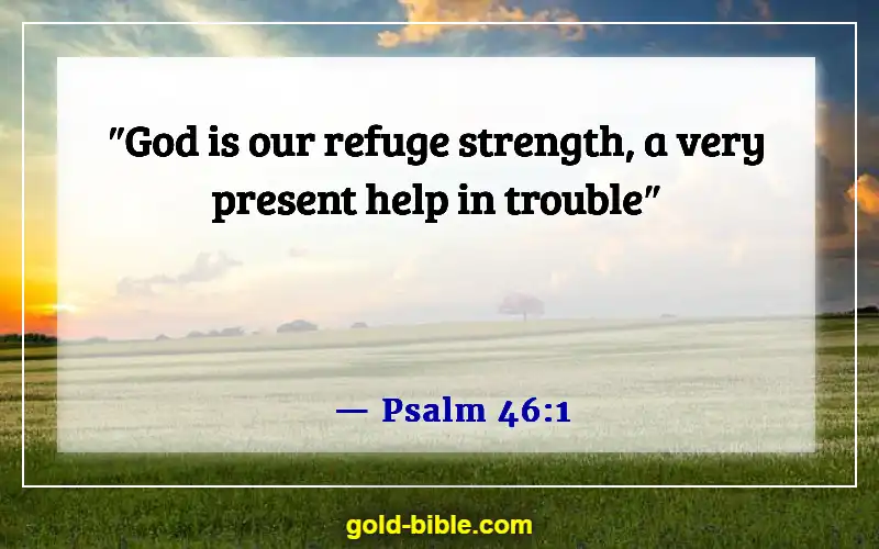 Bible Verses About When You Feel Like Everything Is Going Wrong (Psalm 46:1)