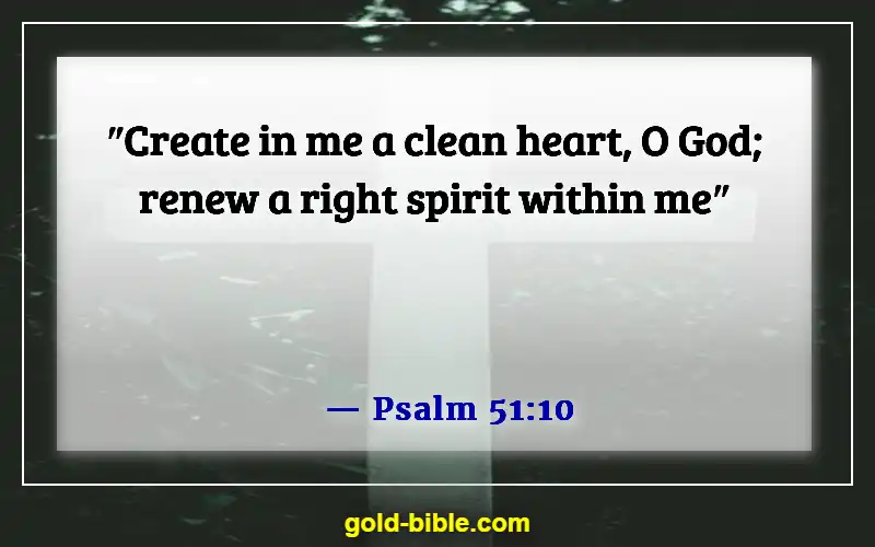 Bible Verses About Falling In Love With The Wrong Person (Psalm 51:10)