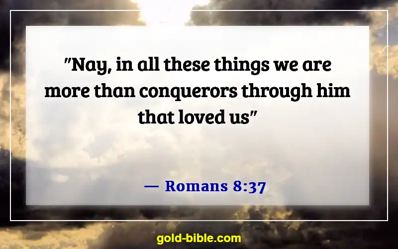 Bible Verses About Bad And Negative Influences (Romans 8:37)