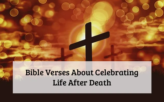 Bible Verses About Celebrating Life After Death