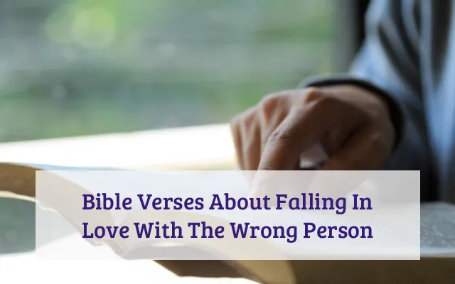 Bible Verses About Falling In Love With The Wrong Person
