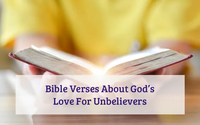 Bible Verses About God’s Love For Unbelievers