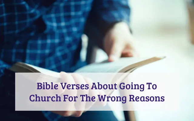 Bible Verses About Going To Church For The Wrong Reasons