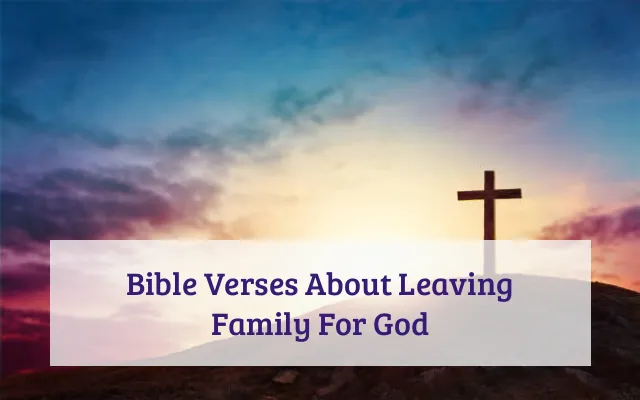 Bible Verses About Leaving Family For God