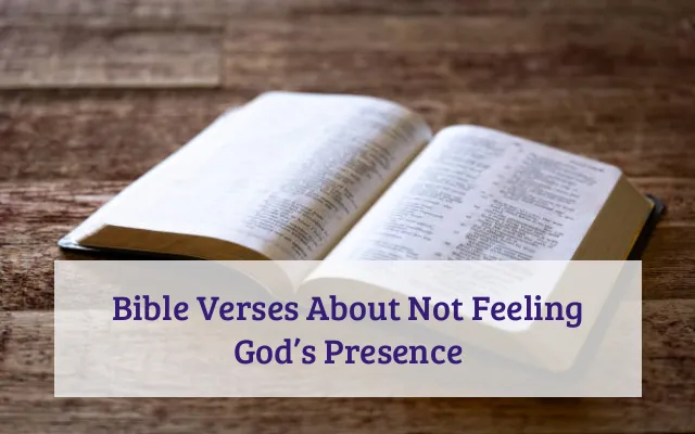 Bible Verses About Not Feeling God’s Presence