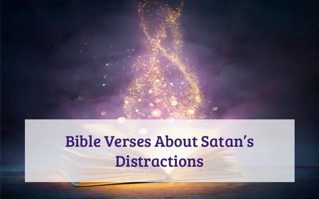 Bible Verses About Satan’s Distractions