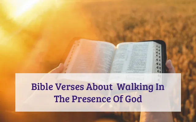 Bible Verses About  Walking In The Presence Of God