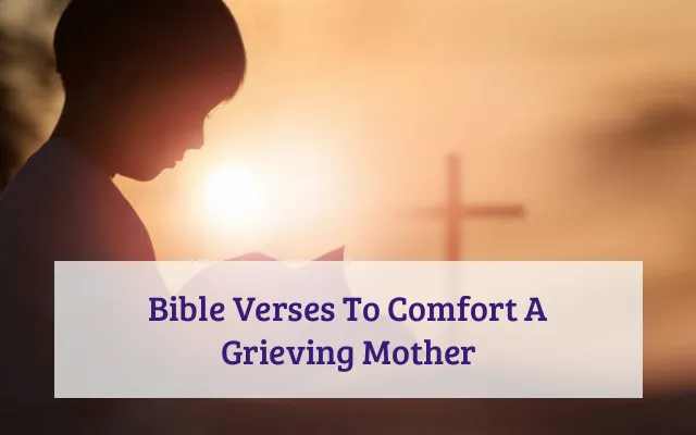 Bible Verses To Comfort A Grieving Mother