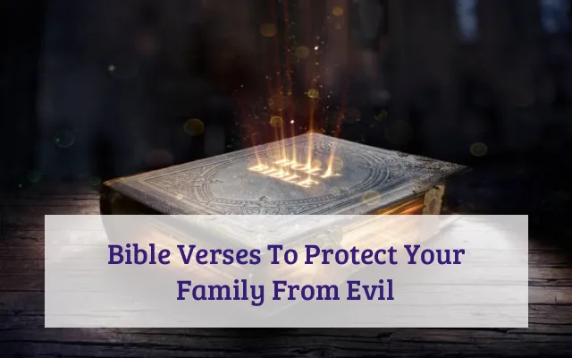 Bible Verses To Protect Your Family From Evil